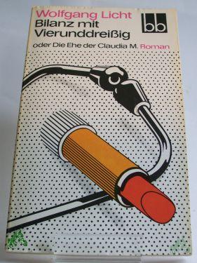 Artikelbild des Artikels “Bilanz mit Vierunddreissig oder die Ehe der Claudia M. : Roman / Wolfgang Licht “