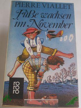 Artikelbild des Artikels “Füsse wachsen im November : Roman / Pierre Viallet. Aus d. Franz. von Annette Lallemand “
