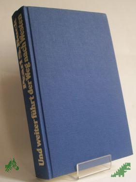 Product image of the product “Und weiter führt der Weg nach Westen : Roman / Pearl Seiten Buck. Aus d. Amerikan. ins Dt. übertr. von Albert Frey ”