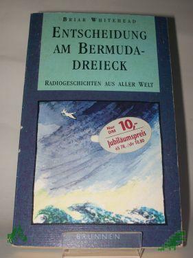 Artikelbild des Artikels “Entscheidung am Bermuda-Dreieck : Radiogeschichten aus aller Welt / Briar Whitehead. Übers. aus dem Engl. und Red.: Anja Findeisen “