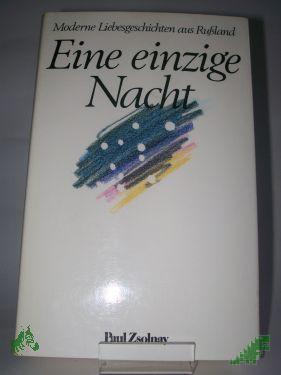 Artikelbild des Artikels “Eine einzige Nacht : moderne Liebesgeschichten aus Russland / Hrsg. von Margit Bräuer. Berecht. Übers. aus d. Russ. von Thomas Reschke... “
