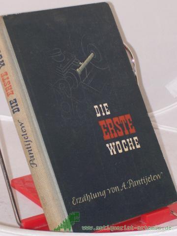 Artikelbild des Artikels “Die erste Woche : Erzählung / A. Pantijelew “