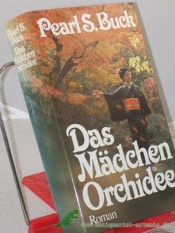 Product image of the product “Das Mädchen Orchidee : Roman / Pearl Seiten Buck. Ins Dt. übertr. von Hans B. Wagenseil ”