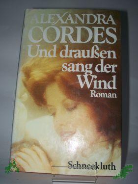 Artikelbild des Artikels “Und draussen sang der Wind : Roman / Alexandra Cordes “