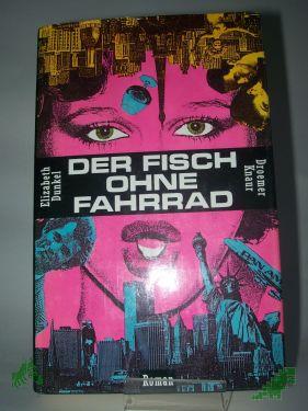 Artikelbild des Artikels “Der Fisch ohne Fahrrad : Roman / Elizabeth Dunkel. Aus d. Amerikan. von Gisela Stege “