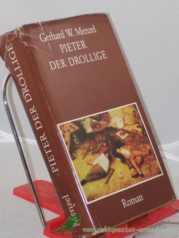 Product image of the product “Pieter der Drollige : Roman um Bruegel, d. Bauernmaler / Gerhard W. Menzel ”
