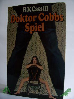 Product image of the product “Doktor Cobbs Spiel : Roman / R. V. Cassill. Aus d. Amerikan. übertr. von Franz Schrapfeneder ”