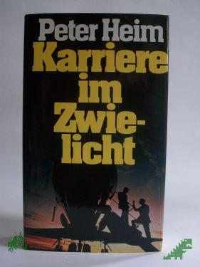 Artikelbild des Artikels “Karriere im Zwielicht / Peter Heim “
