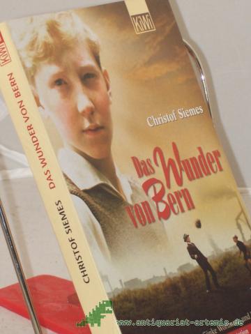 Product image of the product “Das Wunder von Bern : Roman ; nach einem Drehbuch von Sönke Wortmann und Rochus Hahn ; mit zahlreichen Originalaufnahmen und einer Geschichte der Fußball-Weltmeisterschaft 1954 / Christof Siemes ”