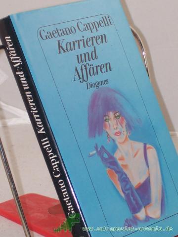 Product image of the product “Karrieren und Affären : Erzählungen / Gaetano Cappelli. Aus dem Ital. von Ulrich Hartmann ”