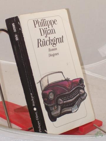 Product image of the product “Rückgrat : Roman / Philippe Djian. Aus dem Franz. von Michael Mosblech ”