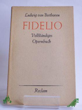Product image of the product “Fidelio : Oper in 2 Aufzügen. Vollst. Buch / Ludwig van Beethoven. Dichtung nach Bouilly von J. Sonnleithner u. G. F. Treitschke. Mit einer Einführung von Hermann Heyer ”