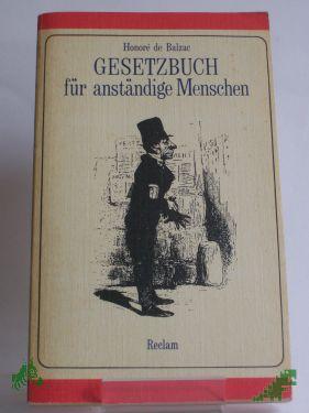 Product image of the product “Gesetzbuch für anständige Menschen : Skizzen ; aus d. Franz. / Honoré de Balzac. Hrsg. u. Übers. von Theodor Lücke ”