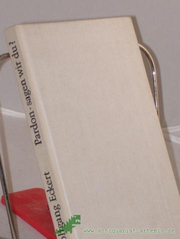 Product image of the product “Pardon, sagen wir du? : Heitere Erzählungen / Wolfgang Eckert ”