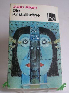 Product image of the product “Die Kristallkrähe / Joan Aiken. Dt. von Helmut Degner ”