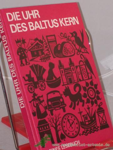 Product image of the product “Die Uhr des Baltus Kern : kleines Lesebuch / zsgest. von Hildegard Küssner ”