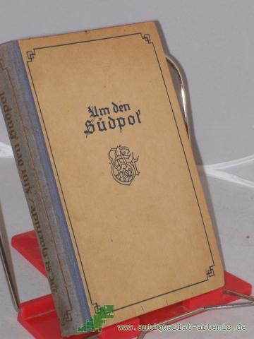 Artikelbild des Artikels “Um den Südpol : Nach vorzügl. Reisebeschreibgn / ausgew. u. bearb. Alexandrine Haenicke “