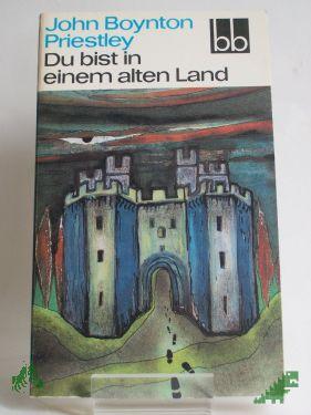 Product image of the product “Du bist in einem alten Land / John Boynton Priestley. Aus d. Engl. übers. von Ernst Larsen ”