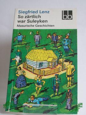 Product image of the product “So zärtlich war Suleyken : masurische Geschichten / Siegfried Lenz ”