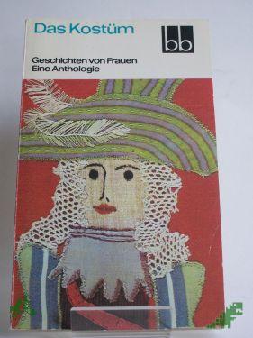 Product image of the product “Das Kostüm : Geschichten von Frauen ; e. Anthologie / ausgew. von Helga Thron ”