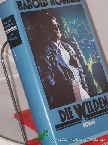 Artikelbild des Artikels “Die Wilden / Harold Robbins. Übertr. aus dem Amerikan. von Maria Meinert “