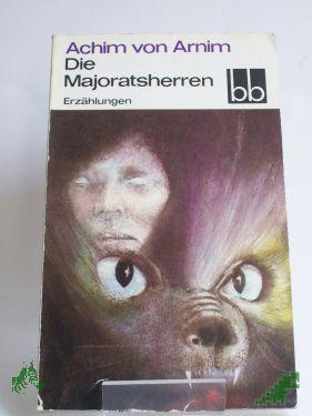 Artikelbild des Artikels “Die Majoratsherren : Erzählungen / Achim von Arnim. Ausgew. von Viktor Liebrenz “