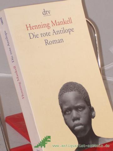 Artikelbild des Artikels “Die rote Antilope : Roman / Henning Mankell. Aus dem Schwed. von Verena Reichel “