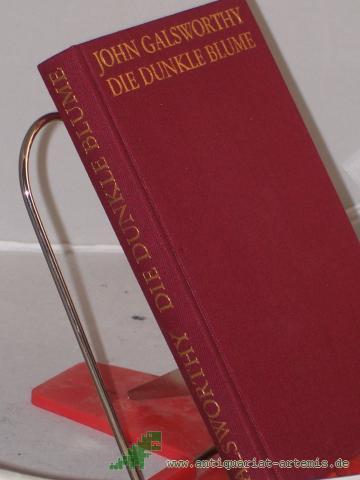 Product image of the product “Die dunkle Blume : Roman / John Galsworthy. Aus d. Engl. übertr. von Christiane Agricola. Mit e. Nachw. von Helmut Findeisen ”