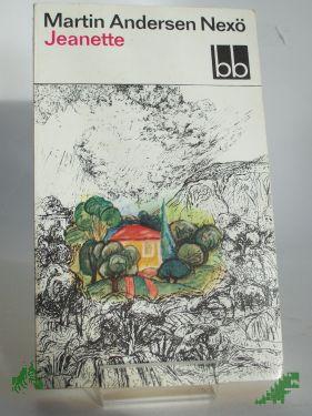 Product image of the product “Jeanette : Erinnerungsroman / Martin Andersen Nexö. Aus d. Dän. übers. von Karl Schodder ”