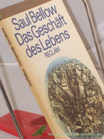 Artikelbild des Artikels “Das Geschäft des Lebens : Roman / Saul Bellow. Aus d. Amerikan. Übers. von Walter Hasenclever. Nachw. von Eva Manske “