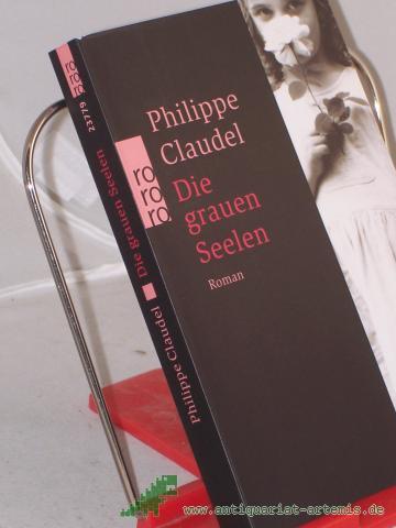 Product image of the product “Die grauen Seelen : Roman / Philippe Claudel. Aus dem Franz. von Christiane Seiler ”