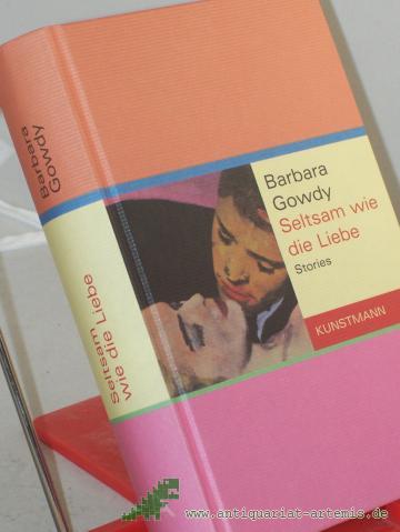 Product image of the product “Seltsam wie die Liebe : Stories / Barbara Gowdy. Aus dem Engl. von Sigrid Ruschmeier... ”