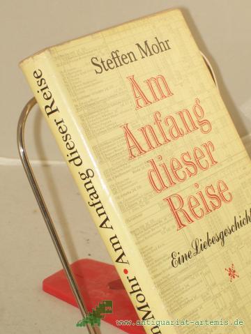 Product image of the product “Am Anfang dieser Reise : eine Liebesgeschichte / Steffen Mohr ”