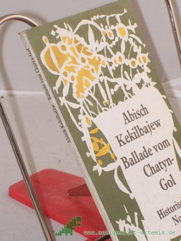 Product image of the product “|Ballade vom Chatyn-Gol : histor. Novelle / Abisch Kekilbajew. Aus d. Russ. von Ilse Tschörtner ”