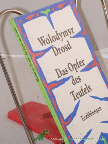 Product image of the product “Das Opfer des Teufels : Erzählungen / Wolodymyr Drosd. Aus d. Ukrain. von Ingeborg u. Oleg Kolinko ”