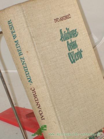 Artikelbild des Artikels “Audienz beim Wesir : Roman / Ivo Andric. Aus d. Serbokroat. übers. v. Hans Thurn “