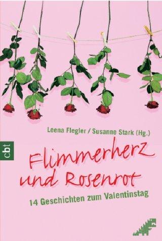 Artikelbild des Artikels “Flimmerherz und Rosenrot : 14 Geschichten zum Valentinstag / Leena Flegler/Susanne Stark (Hg.) “