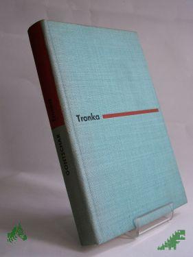 Artikelbild des Artikels “Tronka : Roman in Novellen / Oles Gontschar. Aus d. Ukrain. Aus d. Russ. von Ruprecht Willnow “