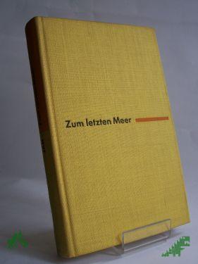 Product image of the product “Zum letzten Meer : Histor. Roman aus d. 13. Jahrhundert / W. Jan. Aus d. Russ. übertr. von Horst Wolf ”
