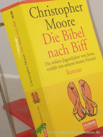 Product image of the product “Die Bibel nach Biff : die wilden Jugendjahre von Jesus, erzählt von seinem besten Freund ; Roman / Christopher Moore. Dt. von Jörn Ingwersen ”