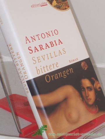 Product image of the product “Sevillas bittere Orangen : Roman / Antonio Sarabia. Aus dem mexikan. Span. von Petra Zickmann und Manel Pérez Espejo ”