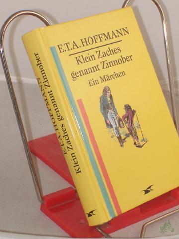 Product image of the product “Klein Zaches genannt Zinnober : ein Märchen / E.T.A. Hoffmann ”