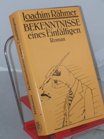 Product image of the product “Bekenntnisse eines Einfältigen : Roman / Joachim Rähmer ”