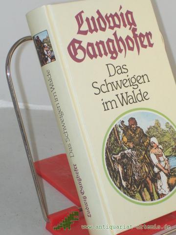 Product image of the product “Das Schweigen im Walde : Roman / Ludwig Ganghofer ”