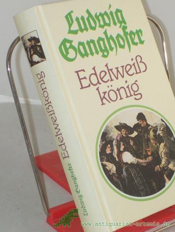 Product image of the product “Edelweisskönig : Hochlandroman / Ludwig Ganghofer ”