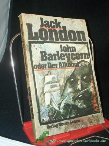 Product image of the product “John Barleycorn oder der Alkohol / Jack London. Ins Dt. übertr. von Günter Löffler. Mit e. Nachw. von Rolf Recknagel. Illustrationen von Peter Muzeniek ”