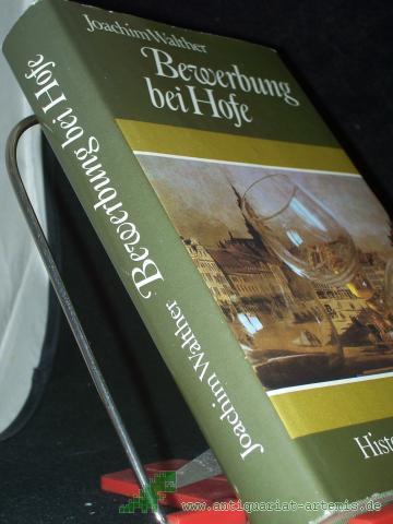 Product image of the product “Bewerbung bei Hofe : histor. Roman / Joachim Walther ”