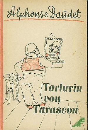 Artikelbild des Artikels “Tartarin von Tarascon / Alphonse Daudet. Übertr.: Alice u. Hans Seiffert. Illustrationen: Hans Engels “