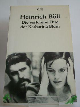 Artikelbild des Artikels “Die verlorene Ehre der Katharina Blum oder: wie Gewalt entstehen und wohin sie führen kann : Erzählung ; mit einem Nachwort des Autors: Zehn Jahre später / Heinrich Böll “
