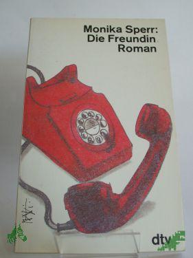 Artikelbild des Artikels “Die Freundin : Roman / Monika Sperr “